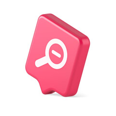 Poster - Zoom out magnifying glass button optical internet search discovery monitoring 3d speech bubble icon