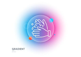 Poster - wash hands line icon. gradient blur button with glassmorphism. covid hygiene sign. clean washing sym