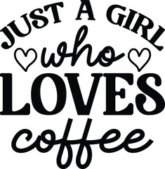 Wall Mural - Just a girl who loves coffee funny drink