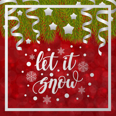 Let it snow. Handwritten lettering on blurred bokeh background with fir branches. illustrations for greeting cards, invitations, posters, web banners and much more