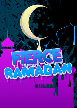 Fierce Ramadan. Graffiti tag. Abstract modern holiday street art decoration performed in urban painting style.