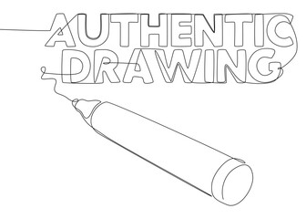 Poster - One continuous line of Authentic Drawing text written with a pencil, felt tip pen. Thin Line Illustration vector concept. Contour Drawing Creative ideas.
