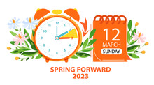 Daylight Saving Time Begins 2023 Concept Banner. Vector Illustration Of Clock And Info With Calendar Date Of Changing Time In March 12. Spring Forward Time Illustration Banner. Change Clocks Ahead