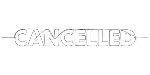 Poster - One continuous line of Cancelled word. Thin Line Illustration vector concept. Contour Drawing Creative ideas.
