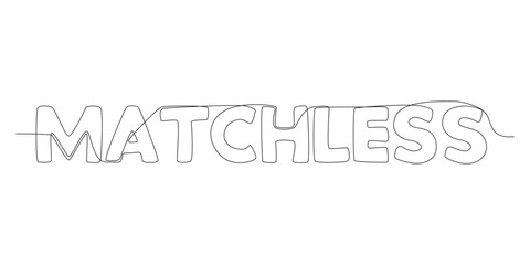 Fototapete - One continuous line of Matchless word. Thin Line Illustration vector concept. Contour Drawing Creative ideas.