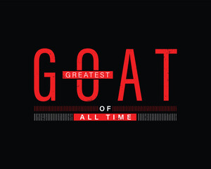 GOAT, greatest of all time typography t-shirt and apparel design. Vector print, poster.
