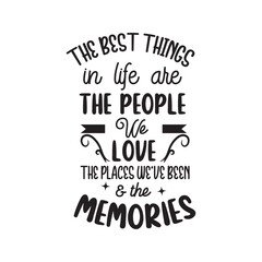 The Best Things In Life Are The People We Love. Handwritten Inspirational Motivational Quote. Hand Lettered Quote. Modern Calligraphy.