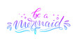 © angel_dots - Be a mermaid. Inspirational quote about summer. Modern calligraphy phrase with hand drawn mermaid's tail. Simple vector lettering for print and poster. Childish design.