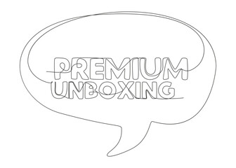 Poster - One continuous line of speech bubble with Premium Unboxing text. Thin Line Illustration vector concept. Contour Drawing Creative ideas.