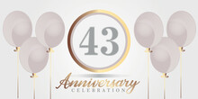 Vector 43rd Year Anniversary Celebration Background. Gray And Gold Color Numbers And Text With Balloons.