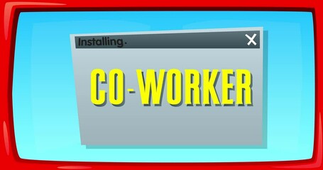 Poster - Abstract cartoon screen with the Co-worker text in an install window. Computer Software. Video message of a screen displaying an installation window.