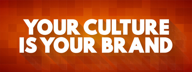 Your Culture Is Your Brand text quote, concept background