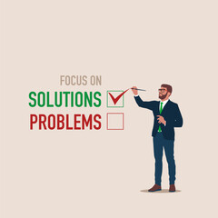 Businessman writing check list on the text solution. Focusing on solutions not on problems. Modern vector illustration in flat style 