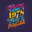 Awesome since 1978 Aged to Perfection. Awesome Birthday since 1978 Retro Vintage
