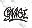 Savage. Gym motivation t-shirt print, logo, emblem. Lettering graffiti. Hand drawn vector illustration. element for flyer, banner and poster