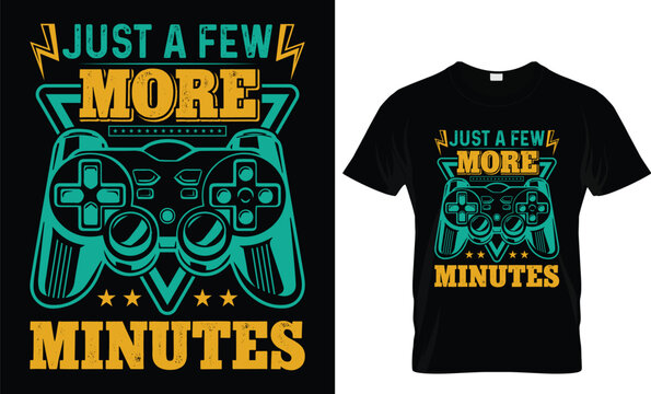 Just a few more minutes of vector typography-funny-gaming t-shirt-design for men and women...