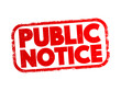 Public notice - notice given to the public regarding certain types of legal proceedings, text stamp concept for presentations and reports