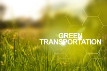Green Transportation And Clean Power.Clean Plants On Field And Bright Sunlight To The Good Ecological Future.