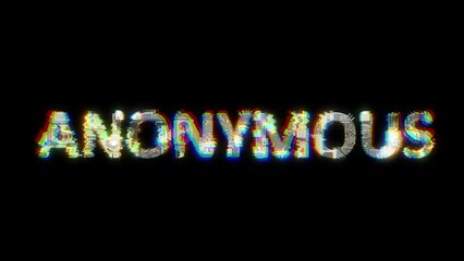 Poster - glitch style cybernetical animated text ANONYMOUS on black background, isolated - loop video