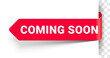 Coming soon banner sign, vector label tag or icon for opening or new arrival sale. coming soon banner background for new release promotion, red sticker for coming soon announce ribbon