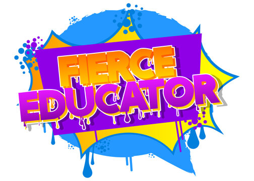 Fierce Educator. Graffiti tag. Abstract modern street art decoration performed in urban painting style.