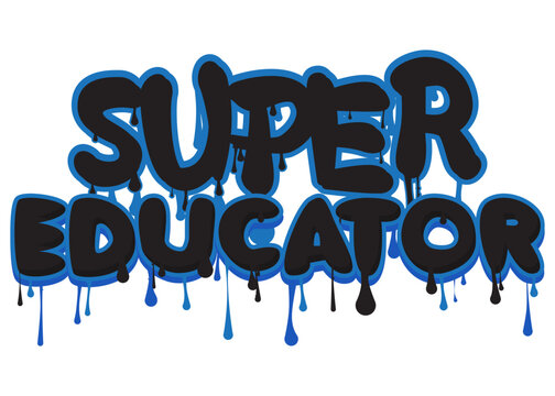 Super Educator. Graffiti tag. Abstract modern street art decoration performed in urban painting style.