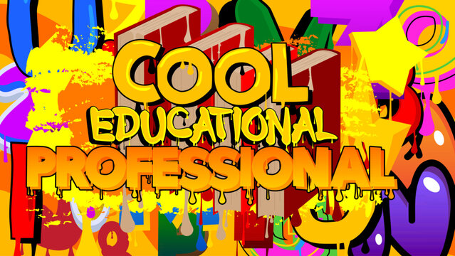 Cool Educational Professional. Graffiti tag. Abstract modern street art decoration performed in urban painting style.