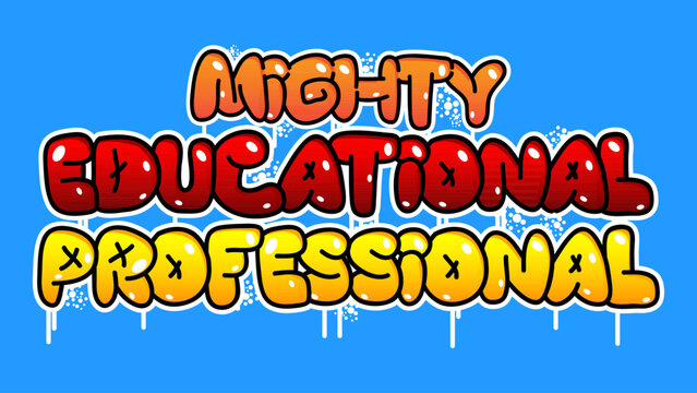 Mighty Educational Professional. Graffiti tag. Abstract modern street art decoration performed in urban painting style.