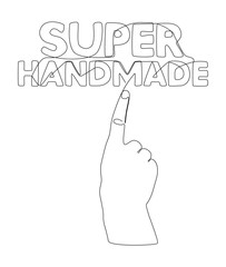 Poster - One continuous line of hand with Super Handmade word. Thin Line Illustration vector concept. Contour Drawing Creative ideas.