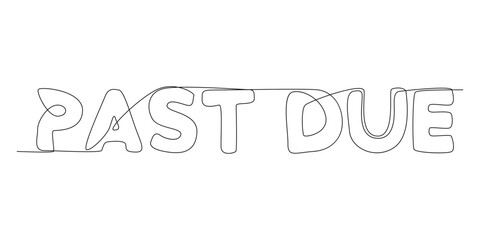 Poster - One continuous line of Past Due word. Thin Line Illustration vector concept. Contour Drawing Creative ideas.