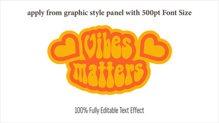 Poster - Vibes Metter - fully editable effect, Apply from graphics style panel with 350 to 500pt font size.