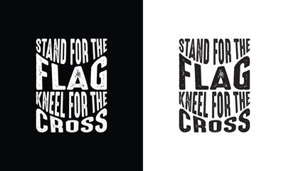 Wall Mural - Stand for the Flag Kneel for Cross, Army T shirt design, Veteran T shirt design