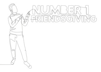 Poster - One continuous line of Man pointing with finger at Number One Friendsgiving word. Thin Line Illustration vector concept. Contour Drawing Creative ideas.