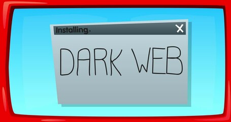 Poster - Abstract cartoon screen with the Dark Web text in an install window. Computer Software. Video message of a screen displaying an installation window.