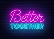 © TanyaFox - Better Together neon sign on brick wall background.