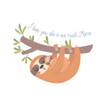 Mama Sloth With Baby. Happy Mothers Day Greeting Card Concept.