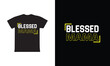 © Nezamur - Blessed Mama. Mothers day t shirt design best selling t-shirt design typography creative custom, t-shirt design