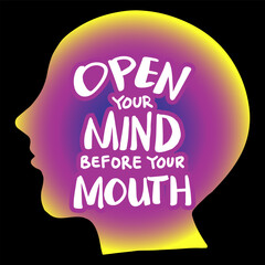 Wall Mural - Open your mind before mouth. Hand lettering. Wall art for classroom poster	