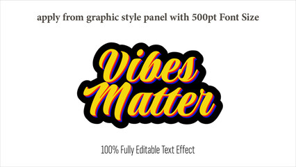 Poster - Vibes Matter - fully editable effect, Apply from graphics style panel with 350 to 500pt font size.