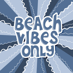 Wall Mural - Beach vibes only. Inspirational quote about summer. Poster in retro style. Hand drawn vector illustration