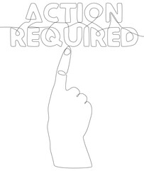 Poster - One continuous line of Action Required. Thin Line Illustration vector concept. Contour Drawing Creative ideas.