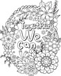 Together We Can font with flower frame element for Valentine's day or Love Cards. Inspiration Coloring book for adults and kids. Vector Illustration.
