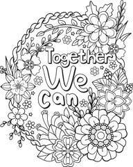 Together We Can font with flower frame element for Valentine's day or Love Cards. Inspiration Coloring book for adults and kids. Vector Illustration.
