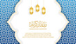 Arabic Islamic Elegant Luxury  Ornamental Background with Decorative Islamic Pattern And Calligraphy Ramadan Kareem
