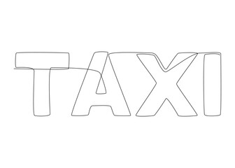 Fototapete - One continuous line of Taxi word. Thin Line Illustration vector concept. Contour Drawing Creative ideas.