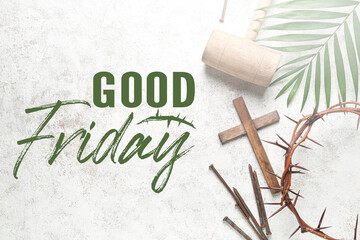 Wall Mural - Crown of thorns, cross, nails, mallet and text GOOD FRIDAY on light background