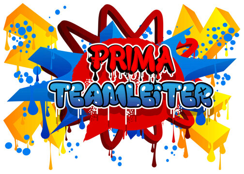 German words for Prima Teamleiter means Awesome Team Leader. Graffiti tag. Abstract modern street art decoration performed in urban painting style.