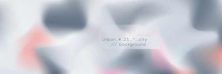Urban blur background with gray and pink gradients. Vector modern aesthetic pattern.