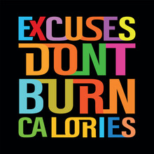 Vector Poster With Hand Drawn Unique Lettering Design Element For Wall Art, Decoration, T-shirt Prints. Excuses Don't Burn Calories. Gym Motivational And Inspirational Quote, Handwritten Typography.