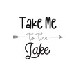 © Maslikhatul - Take Me To The Lake. Hand Lettering And Inspiration Positive Quote. Hand Lettered Quote. Modern Calligraphy.